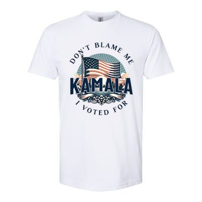 DonT Blame Me I Voted For Kamala Pro Harris Supporter Softstyle CVC T-Shirt