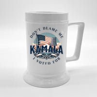 DonT Blame Me I Voted For Kamala Pro Harris Supporter Beer Stein