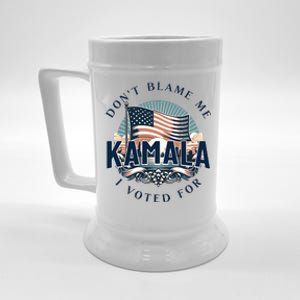 DonT Blame Me I Voted For Kamala Pro Harris Supporter Beer Stein