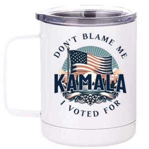 DonT Blame Me I Voted For Kamala Pro Harris Supporter 12 oz Stainless Steel Tumbler Cup