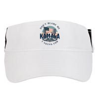 DonT Blame Me I Voted For Kamala Pro Harris Supporter Adult Drive Performance Visor