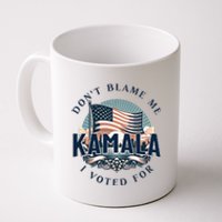 DonT Blame Me I Voted For Kamala Pro Harris Supporter Coffee Mug