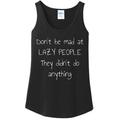 Dont Be Mad At Lazy People They Didnt Do Anything Ladies Essential Tank