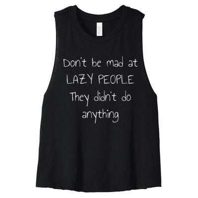 Dont Be Mad At Lazy People They Didnt Do Anything Women's Racerback Cropped Tank