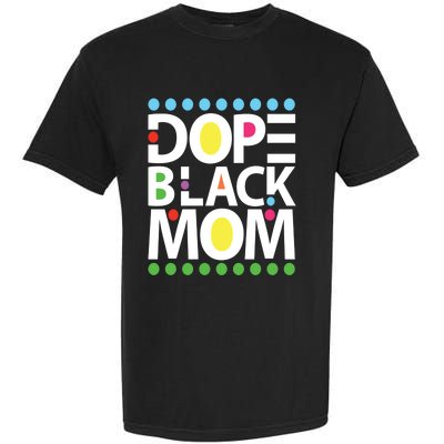 Dope Black Mom Blessed Black And Proud African American Gift Garment-Dyed Heavyweight T-Shirt