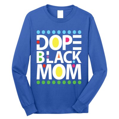 Dope Black Mom Blessed Black And Proud African American Gift Long Sleeve Shirt