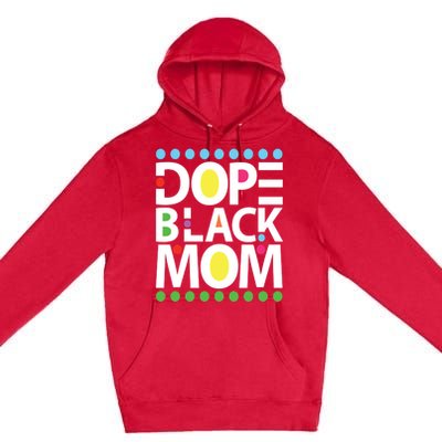 Dope Black Mom Blessed Black And Proud African American Gift Premium Pullover Hoodie