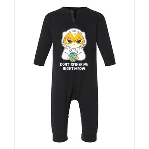 Dont Bother Me Right Meow Cat Funny Coffee Infant Fleece One Piece