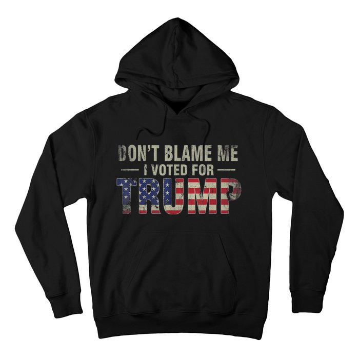 DonT Blame Me I Voted For Trump Vintage Usa Flag Patriots Hoodie