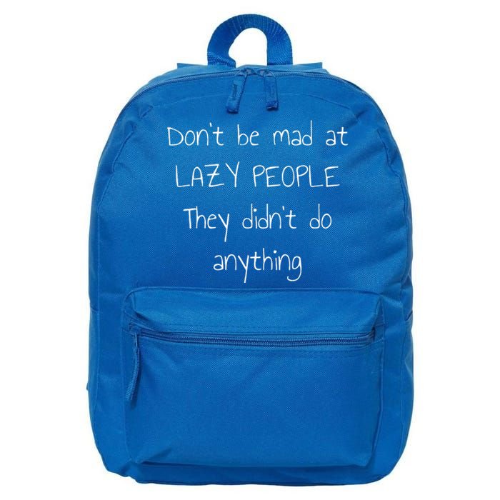 Don't Be Mad at Lazy People They Didn't Do Anything 16 in Basic Backpack