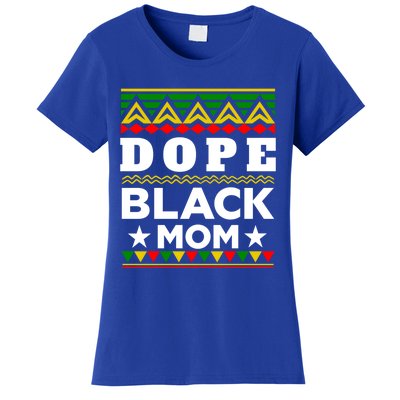 Dope Black Mom Gift Black History Month Gift Women's T-Shirt