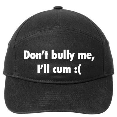 Dont Bully Me Ill Cvm Funny 7-Panel Snapback Hat