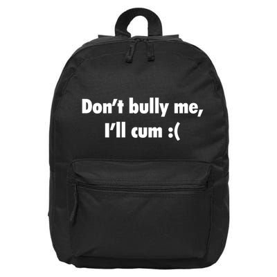 Dont Bully Me Ill Cvm Funny 16 in Basic Backpack