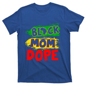 Dope Black Mom Juneteenth Black History Africa Pride Cute Gift T-Shirt