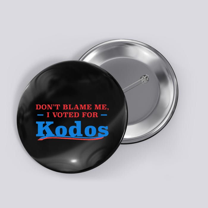 DonT Blame Me I Voted For Kodos Button