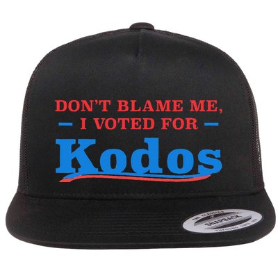 DonT Blame Me I Voted For Kodos Flat Bill Trucker Hat