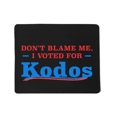 DonT Blame Me I Voted For Kodos Mousepad