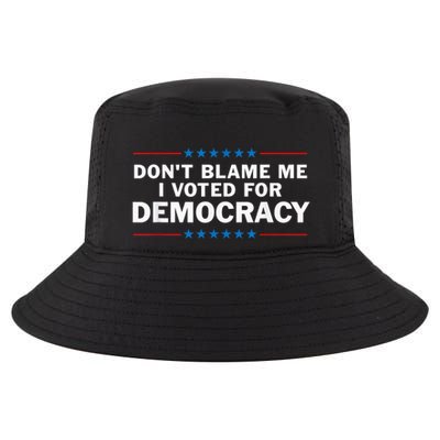 Dont Blame Me I Voted For Democracy Cool Comfort Performance Bucket Hat