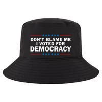 Dont Blame Me I Voted For Democracy Cool Comfort Performance Bucket Hat