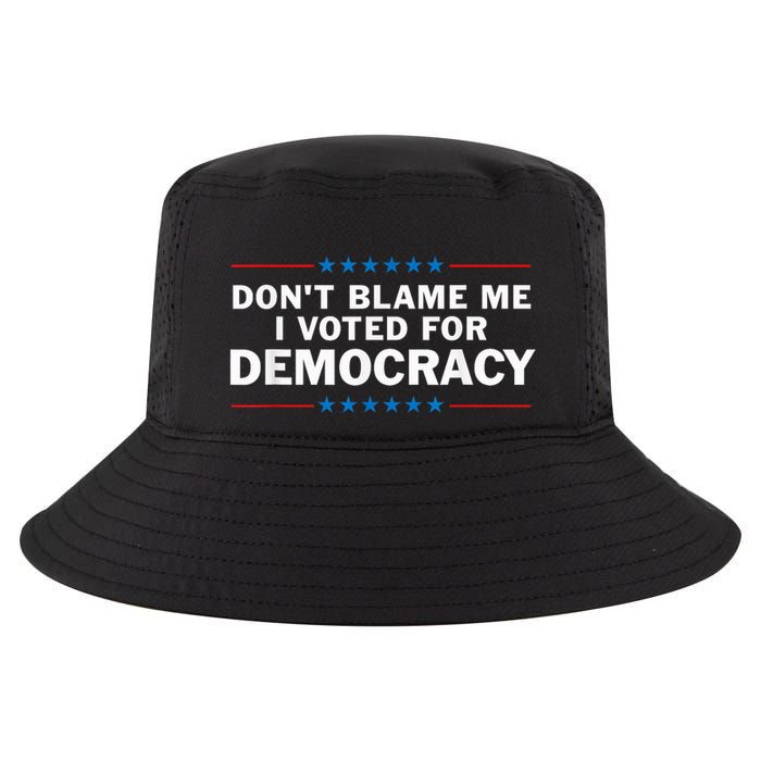 Dont Blame Me I Voted For Democracy Cool Comfort Performance Bucket Hat