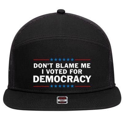 Dont Blame Me I Voted For Democracy 7 Panel Mesh Trucker Snapback Hat