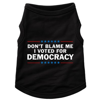 Dont Blame Me I Voted For Democracy Doggie Tank