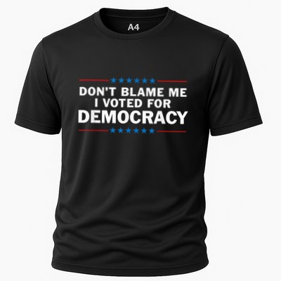 Dont Blame Me I Voted For Democracy Performance Shirt