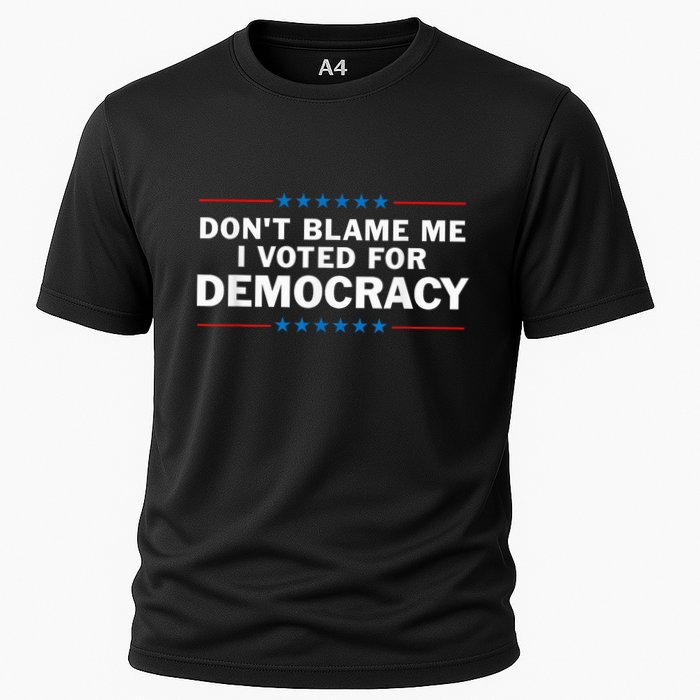 Dont Blame Me I Voted For Democracy Performance Shirt