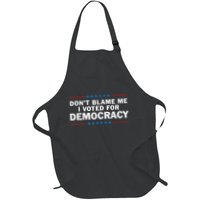 Dont Blame Me I Voted For Democracy Apron