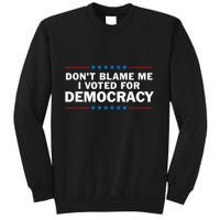 Dont Blame Me I Voted For Democracy Sweatshirt
