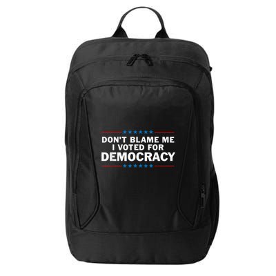 Dont Blame Me I Voted For Democracy City Backpack