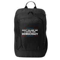 Dont Blame Me I Voted For Democracy City Backpack