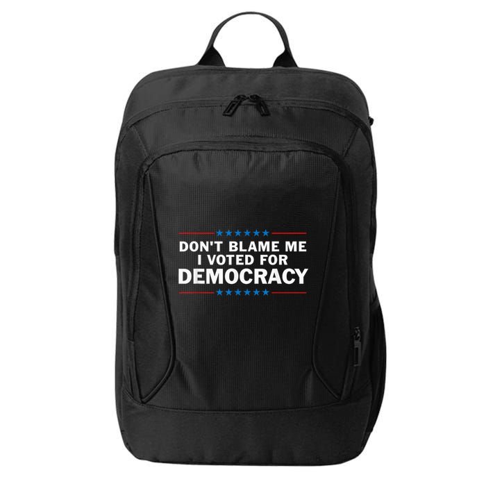 Dont Blame Me I Voted For Democracy City Backpack