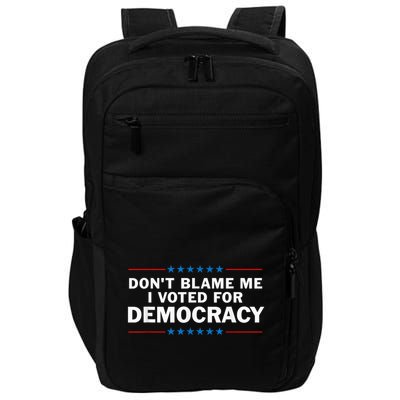 Dont Blame Me I Voted For Democracy Impact Tech Backpack