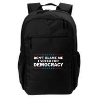 Dont Blame Me I Voted For Democracy Daily Commute Backpack