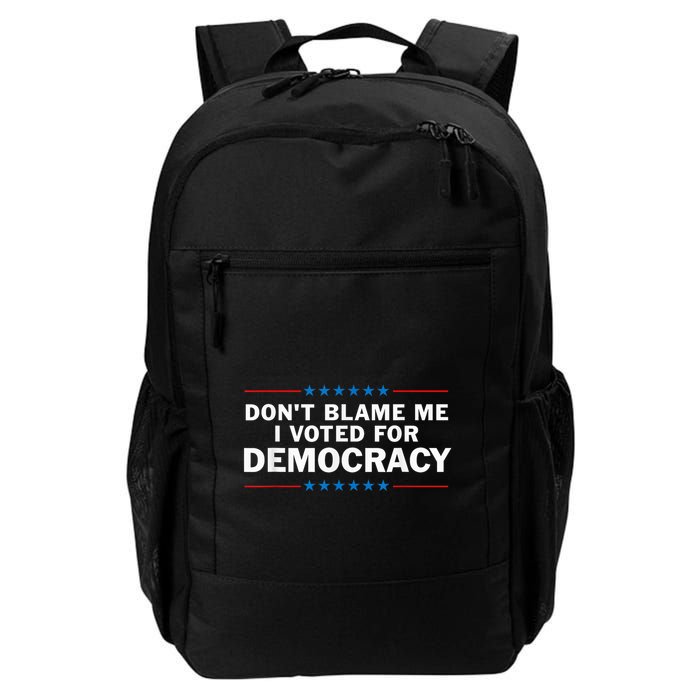 Dont Blame Me I Voted For Democracy Daily Commute Backpack