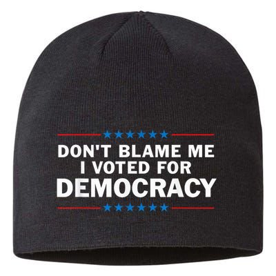 Dont Blame Me I Voted For Democracy Sustainable Beanie