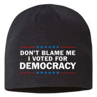Dont Blame Me I Voted For Democracy Sustainable Beanie