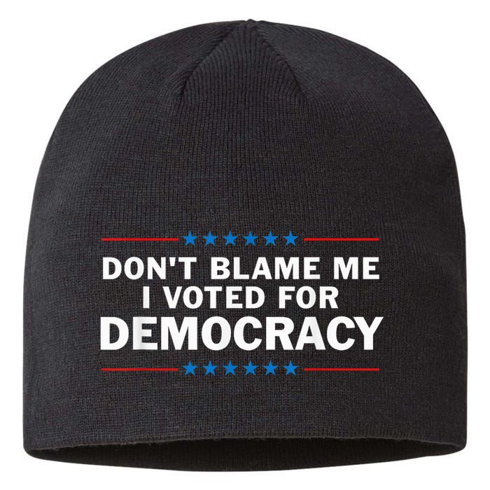 Dont Blame Me I Voted For Democracy Sustainable Beanie