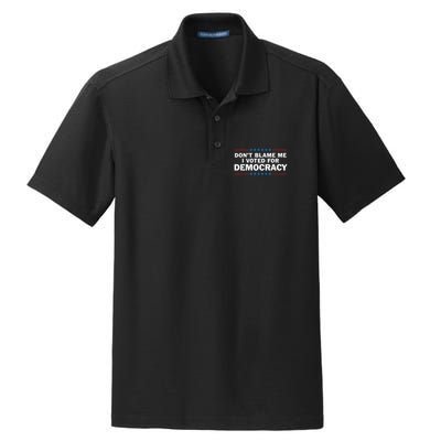 Dont Blame Me I Voted For Democracy Dry Zone Grid Polo