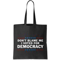 Dont Blame Me I Voted For Democracy Bag