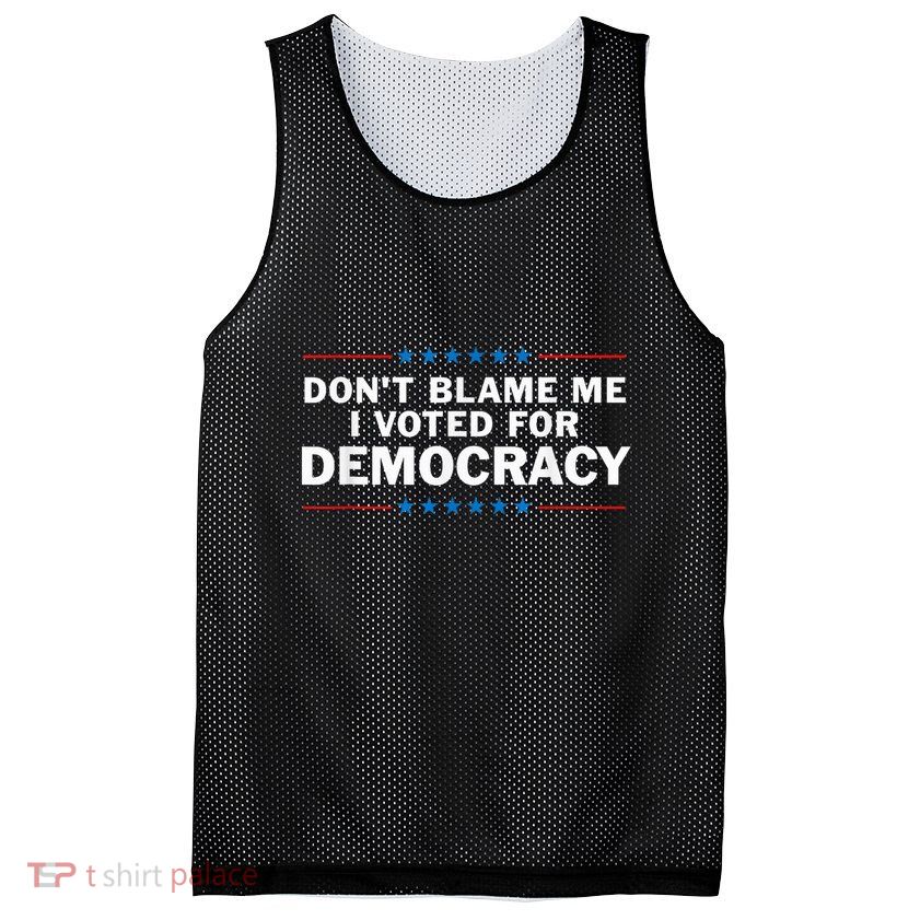 Dont Blame Me I Voted For Democracy Mesh Reversible Basketball Jersey Tank