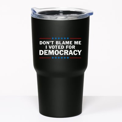 Dont Blame Me I Voted For Democracy Tumbler