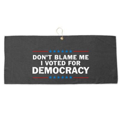 Dont Blame Me I Voted For Democracy Large Microfiber Waffle Golf Towel