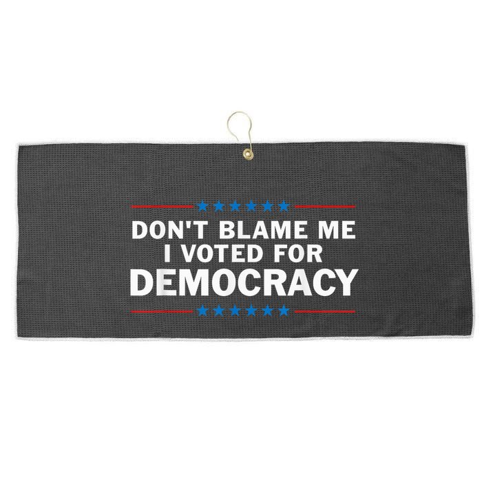 Dont Blame Me I Voted For Democracy Large Microfiber Waffle Golf Towel