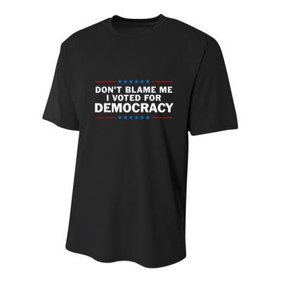 Dont Blame Me I Voted For Democracy Youth Performance Sprint T-Shirt