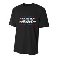Dont Blame Me I Voted For Democracy Youth Performance Sprint T-Shirt