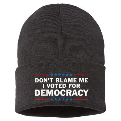 Dont Blame Me I Voted For Democracy Sustainable Knit Beanie