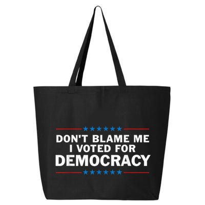 Dont Blame Me I Voted For Democracy 25L Jumbo Tote