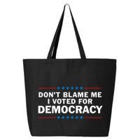 Dont Blame Me I Voted For Democracy 25L Jumbo Tote